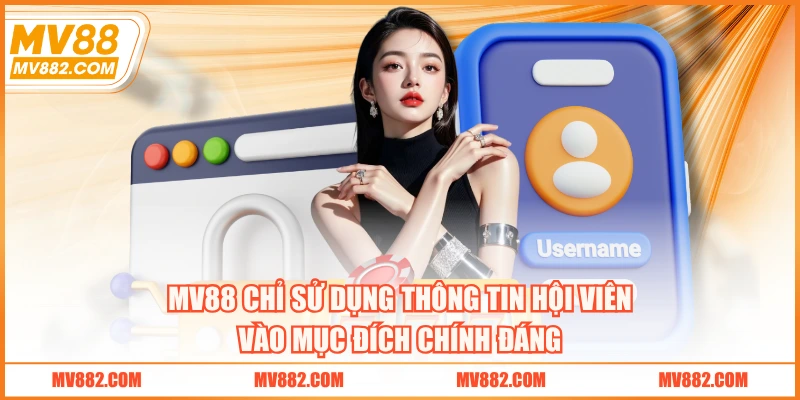 MV88 chỉ sử dụng thông tin hội viên vào mục đích chính đáng