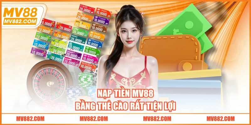 Nạp tiền MV88 bằng thẻ cào rất tiện lợi